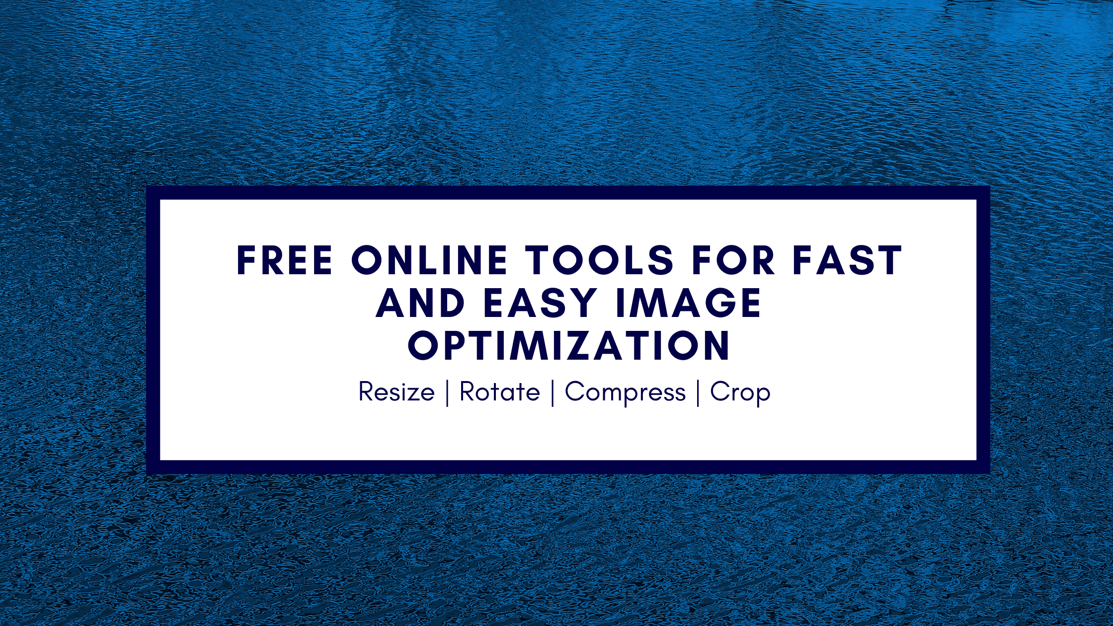 Free online tools for fast and easy image optimization